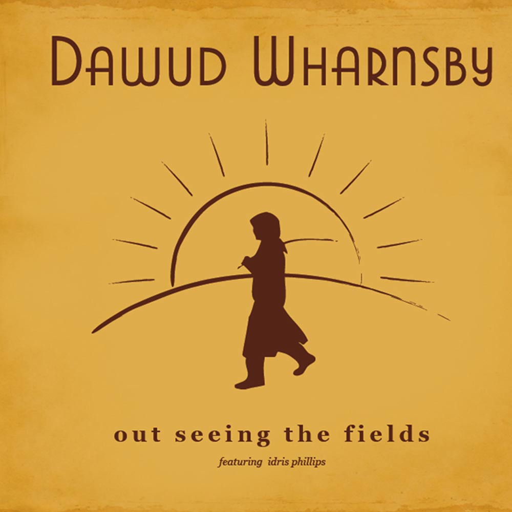 Dawud Wharnsby – Out Seeing the Fields