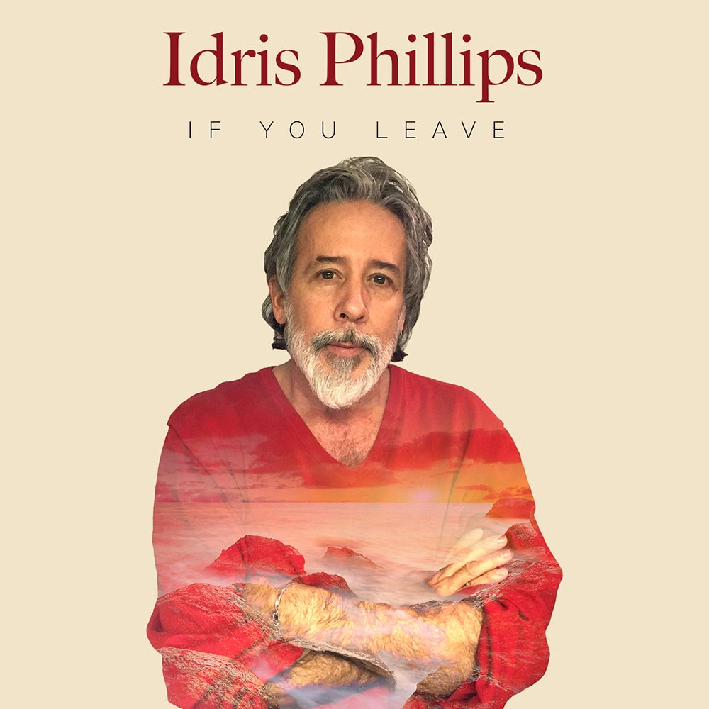 Idris Phillips – Single: If You Leave